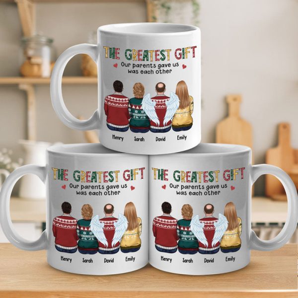 The Greatest Gift Our Parents Gave Us Was Each Other - Family Personalized Custom Mug - Christmas Gift For Siblings, Brothers, Sisters The Greatest Gift Our Parents Gave Us Was Each Other - Family Personalized Custom Mug - Christmas Gift For Siblings, Brothers, Sisters