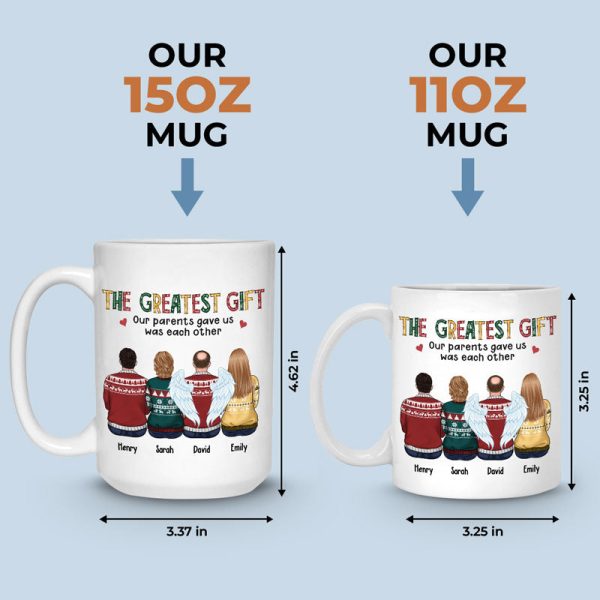 The Greatest Gift Our Parents Gave Us Was Each Other - Family Personalized Custom Mug - Christmas Gift For Siblings, Brothers, Sisters The Greatest Gift Our Parents Gave Us Was Each Other - Family Personalized Custom Mug - Christmas Gift For Siblings, Brothers, Sisters