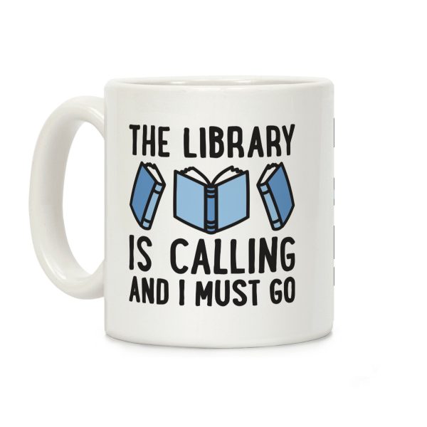 The Library Is Calling And I Must Go Coffee Mug The Library Is Calling And I Must Go Coffee Mug