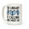 The Library Is Calling And I Must Go Coffee Mug The Library Is Calling And I Must Go Coffee Mug