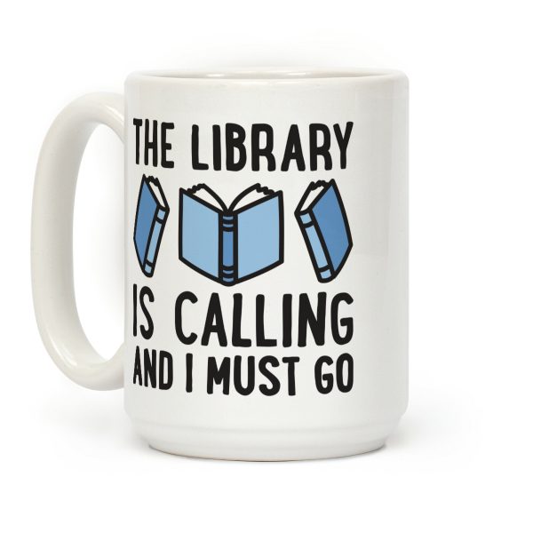 The Library Is Calling And I Must Go Coffee Mug The Library Is Calling And I Must Go Coffee Mug