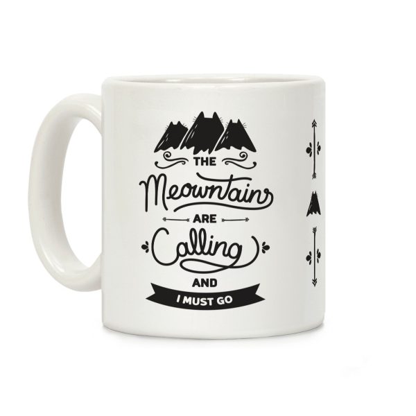 The Meowntains Are Calling & I Must Go Coffee Mug The Meowntains Are Calling & I Must Go Coffee Mug