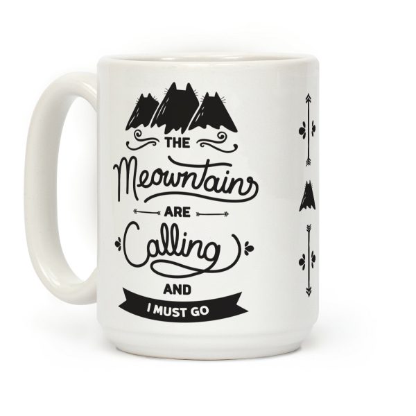 The Meowntains Are Calling & I Must Go Coffee Mug The Meowntains Are Calling & I Must Go Coffee Mug