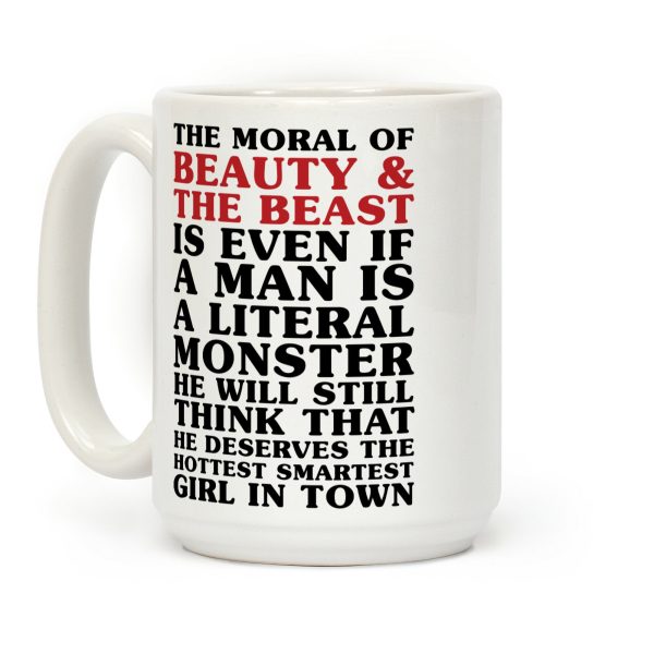The Moral Of Beauty And The Beast Coffee Mug The Moral Of Beauty And The Beast Coffee Mug