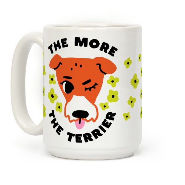 The More the Terrier Coffee Mug The More the Terrier Coffee Mug