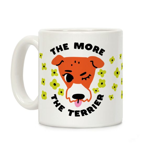 The More the Terrier Coffee Mug The More the Terrier Coffee Mug