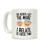 The Older I Get, The More I Relate To These Two Coffee Mug The Older I Get, The More I Relate To These Two Coffee Mug