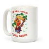 The Only Crypto I Care About Coffee Mug