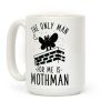 The Only Man for Me is Mothman Coffee Mug The Only Man for Me is Mothman Coffee Mug
