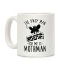 The Only Man for Me is Mothman Coffee Mug The Only Man for Me is Mothman Coffee Mug