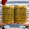 The Only Thing Better Than Being Your Father Is Watching You Be A Dad, Beer Mug Design - Personalized Custom Coffee Mug - DAD125_MG