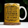 The Only Thing Better Than Being Your Father Is Watching You Be A Dad, Beer Mug Design - Personalized Custom Coffee Mug - DAD125_MG