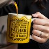 The Only Thing Better Than Being Your Father Is Watching You Be A Dad, Beer Mug Design - Personalized Custom Coffee Mug - DAD125_MG