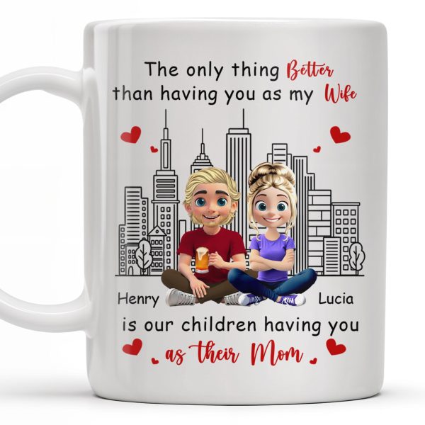 The Only Thing Better Than Having You As My Wife, Skyline and Cartoon Couple - Personalized Custom Coffee Mug - WIF049_MG