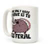 The Only Urge I Have Is To Go Feral Coffee Mug The Only Urge I Have Is To Go Feral Coffee Mug