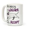 The Only Wiener I'll Accept Coffee Mug The Only Wiener I'll Accept Coffee Mug
