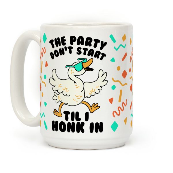 The Party Don't Start Til I Honk In Coffee Mug The Party Don't Start Til I Honk In Coffee Mug