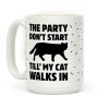 The Party Don't Start Till' I Walk In Coffee Mug The Party Don't Start Till' I Walk In Coffee Mug