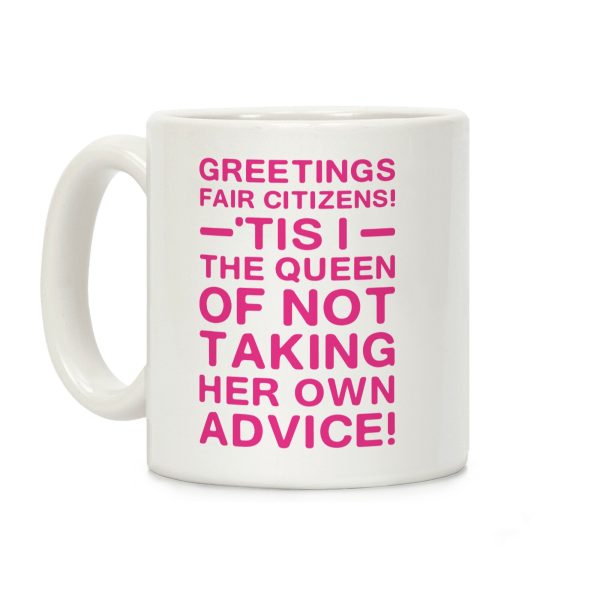 The Queen Of Not Taking Her Own Advice Coffee Mug The Queen Of Not Taking Her Own Advice Coffee Mug