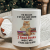The Reason I'm Old And Wise Is Because I Read Books When I Was Young And Stupid - Personalized Mug - Gift For Book Lovers, Readers HH01 The Reason I'm Old And Wise Is Because I Read Books When I Was Young And Stupid - Personalized Mug - Gift For Book Lovers, Readers HH01