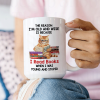 The Reason I'm Old And Wise Is Because I Read Books When I Was Young And Stupid - Personalized Mug - Gift For Book Lovers, Readers HH01 The Reason I'm Old And Wise Is Because I Read Books When I Was Young And Stupid - Personalized Mug - Gift For Book Lovers, Readers HH01