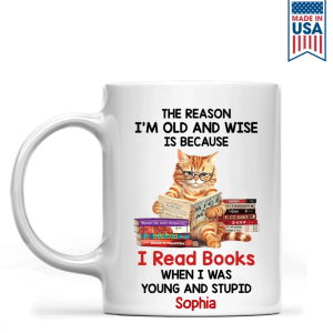 The Reason I'm Old And Wise Is Because I Read Books When I Was Young And Stupid - Personalized Mug - Gift For Book Lovers, Readers HH01