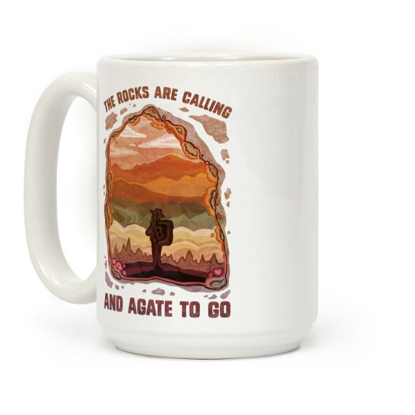 The Rocks Are Calling And Agate To Go Coffee Mug The Rocks Are Calling And Agate To Go Coffee Mug