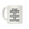 The Secret To Happiness Is Coffee Coffee Mug The Secret To Happiness Is Coffee Coffee Mug