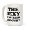 The Sexy Has Been Brought Coffee Mug The Sexy Has Been Brought Coffee Mug