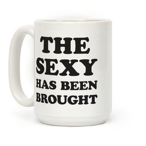 The Sexy Has Been Brought Coffee Mug The Sexy Has Been Brought Coffee Mug