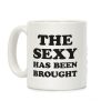 The Sexy Has Been Brought Coffee Mug The Sexy Has Been Brought Coffee Mug