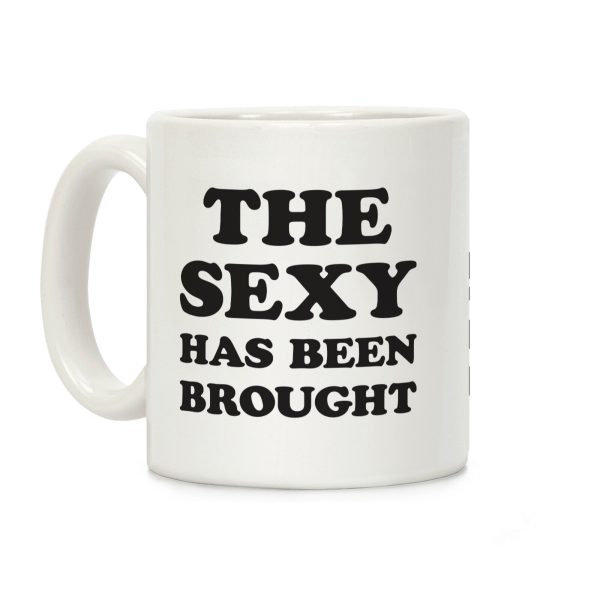 The Sexy Has Been Brought Coffee Mug The Sexy Has Been Brought Coffee Mug