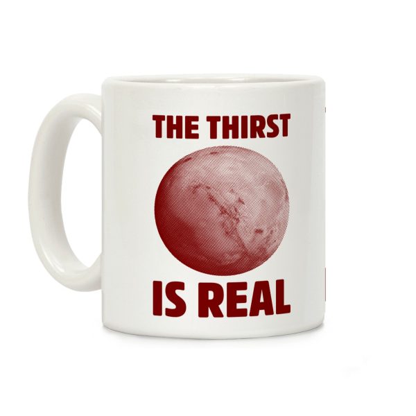 The Thirst is Real Coffee Mug The Thirst is Real Coffee Mug