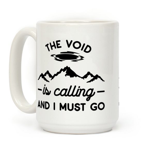 The Void Is Calling And I Must Go Coffee Mug The Void Is Calling And I Must Go Coffee Mug