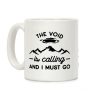 The Void Is Calling And I Must Go Coffee Mug The Void Is Calling And I Must Go Coffee Mug