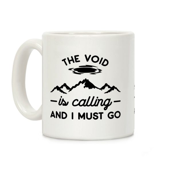 The Void Is Calling And I Must Go Coffee Mug The Void Is Calling And I Must Go Coffee Mug