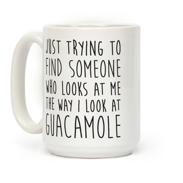 The Way I Look At Guacamole Coffee Mug The Way I Look At Guacamole Coffee Mug