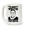 The Whole Ruth and Nothing But The Ruth Coffee Mug The Whole Ruth and Nothing But The Ruth Coffee Mug