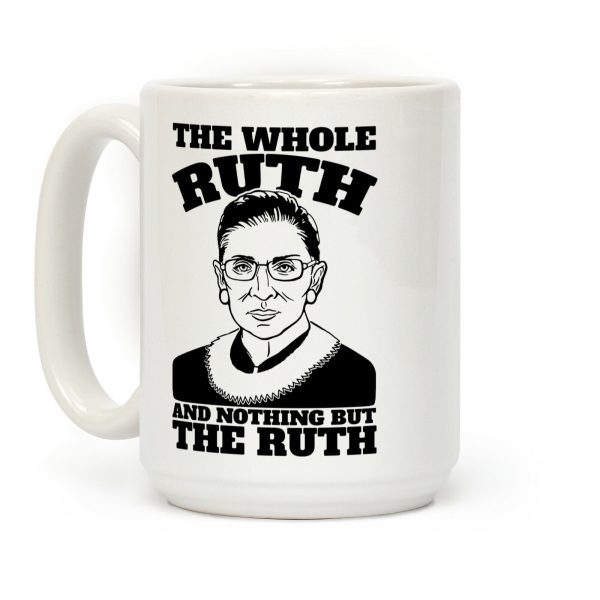 The Whole Ruth and Nothing But The Ruth Coffee Mug The Whole Ruth and Nothing But The Ruth Coffee Mug