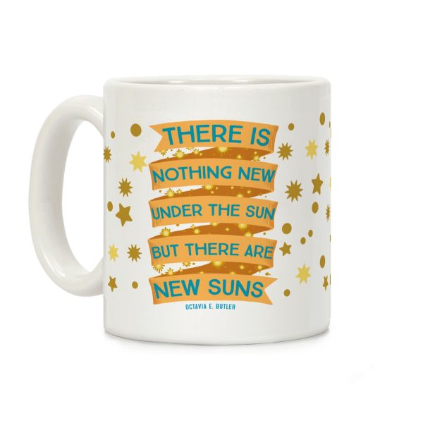 There Is Nothing New Under The Sun But There Are New Suns Coffee Mug There Is Nothing New Under The Sun But There Are New Suns Coffee Mug