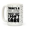 There's A 99.9% Chance That I Don't Care (Black) Coffee Mug There's A 99.9% Chance That I Don't Care (Black) Coffee Mug