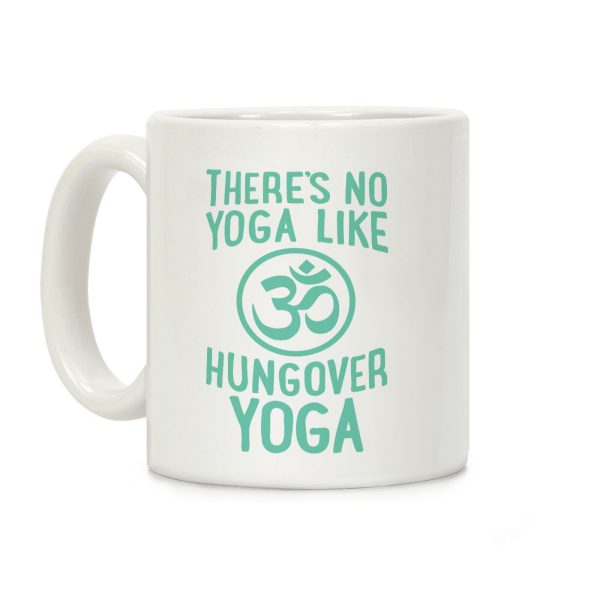 There's No Yoga Like Hungover Yoga Coffee Mug There's No Yoga Like Hungover Yoga Coffee Mug