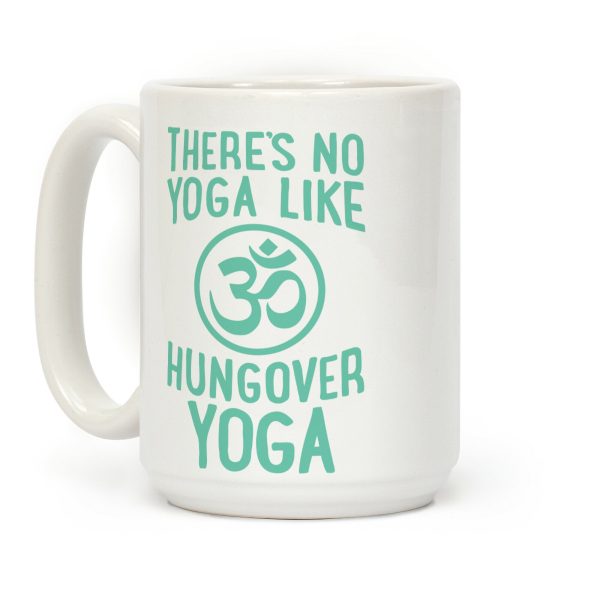 There's No Yoga Like Hungover Yoga Coffee Mug There's No Yoga Like Hungover Yoga Coffee Mug