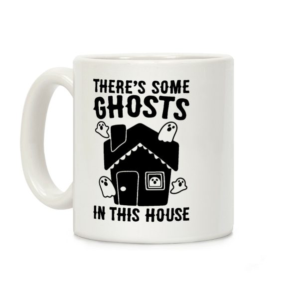 There's Some Ghosts In This House Parody Coffee Mug There's Some Ghosts In This House Parody Coffee Mug