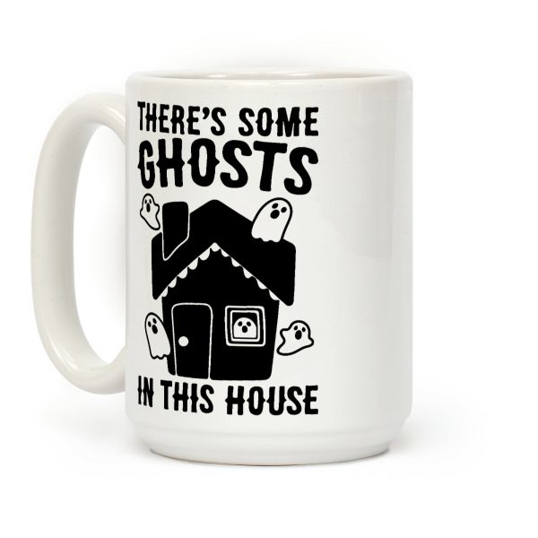 There's Some Ghosts In This House Parody Coffee Mug There's Some Ghosts In This House Parody Coffee Mug