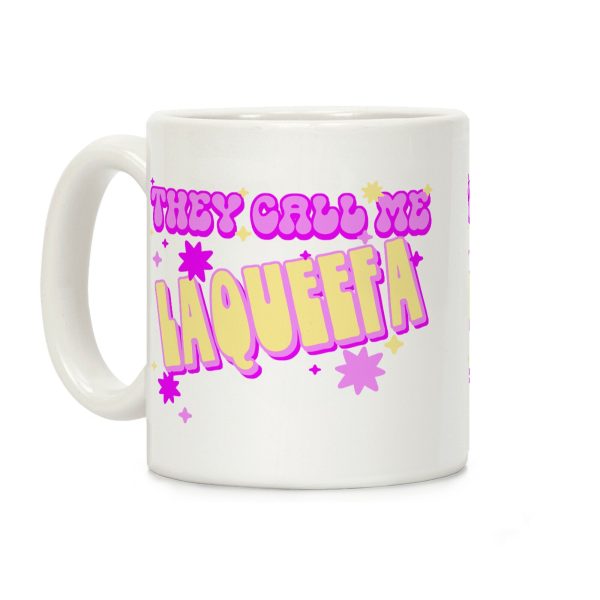 They Call Me LaQueefa Coffee Mug They Call Me LaQueefa Coffee Mug