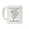 They Did Not Know We Were Seeds Wildflowers Coffee Mug They Did Not Know We Were Seeds Wildflowers Coffee Mug