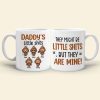 They Might Be Little Shits-Gift For Dad-Personalized Coffee Mug-Dad Coffee Mug