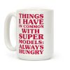 Things I have In Common With Supermodels Coffee Mug