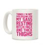 Things I'm Not Apologizing For My Sass Resting Bitch Face and Thick Thighs Coffee Mug Things I'm Not Apologizing For My Sass Resting Bitch Face and Thick Thighs Coffee Mug